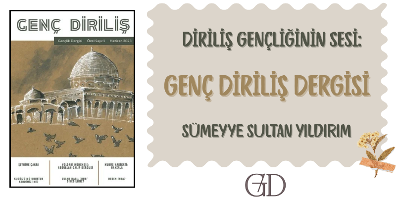 DİRİLİŞ GENÇLİĞİNİN SESİ: GENC DİRİLİŞ DERGİSİ - Sümeyye Sultan Yıldırım